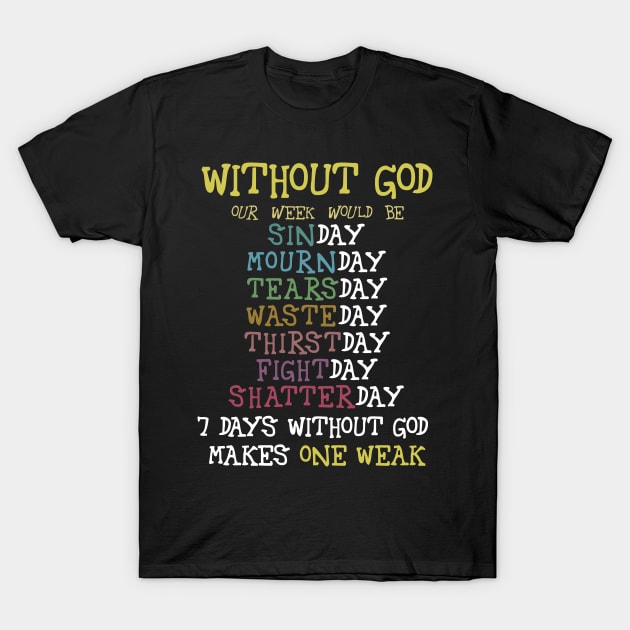 Without god our week would be T-Shirt by Novelty-art